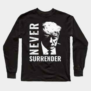 Trump Never Surrender Mugshot 2024 Long Sleeve T-Shirt